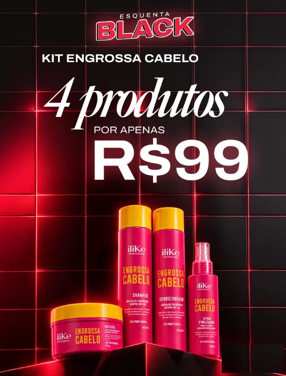 Esquenta Black: Kit Engrossa Cabelo, 4 produtos por apenas R$ 99